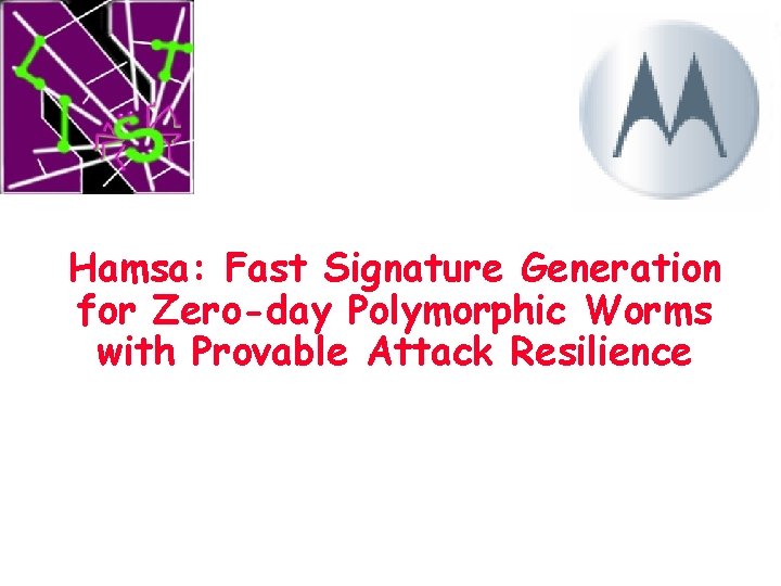 Hamsa: Fast Signature Generation for Zero-day Polymorphic Worms with Provable Attack Resilience 