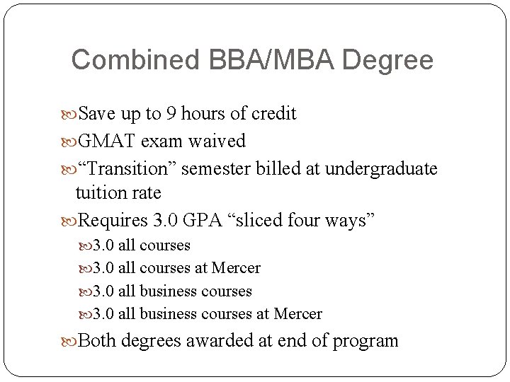 Combined BBA/MBA Degree Save up to 9 hours of credit GMAT exam waived “Transition”