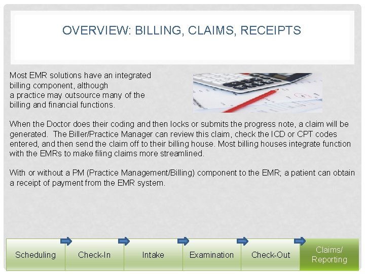 OVERVIEW: BILLING, CLAIMS, RECEIPTS Most EMR solutions have an integrated billing component, although a