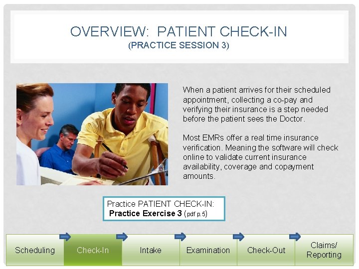 OVERVIEW: PATIENT CHECK-IN (PRACTICE SESSION 3) When a patient arrives for their scheduled appointment,