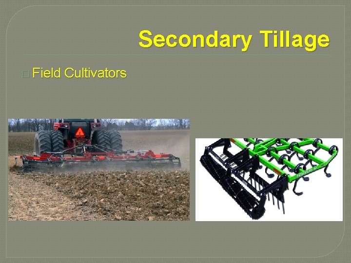 Secondary Tillage � Field Cultivators 