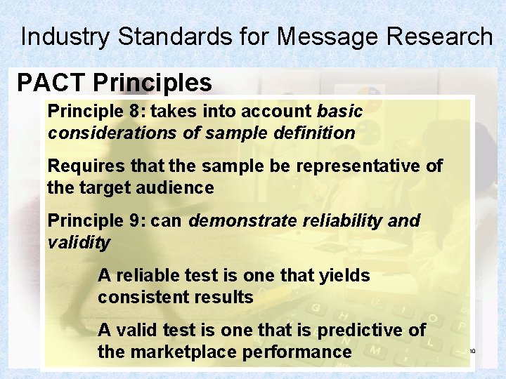 Industry Standards for Message Research PACT Principles Principle 8: takes into account basic considerations