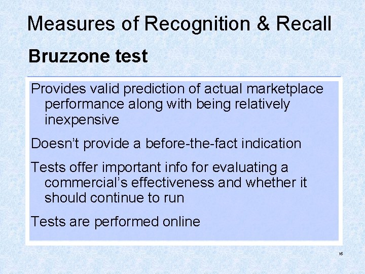 Measures of Recognition & Recall Bruzzone test Provides valid prediction of actual marketplace performance