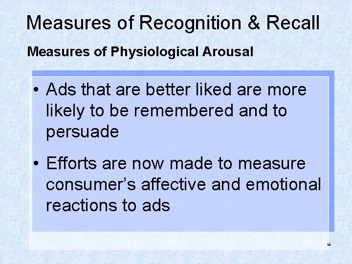 Measures of Recognition & Recall Measures of Physiological Arousal • Ads that are better