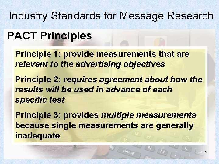 Industry Standards for Message Research PACT Principles Principle 1: provide measurements that are relevant