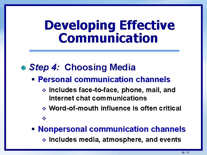 Developing Effective Communication Step 4: Choosing Media § Personal communication channels v v Includes