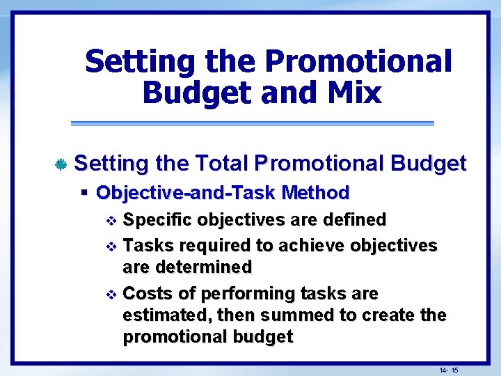 Setting the Promotional Budget and Mix Setting the Total Promotional Budget § Objective-and-Task Method