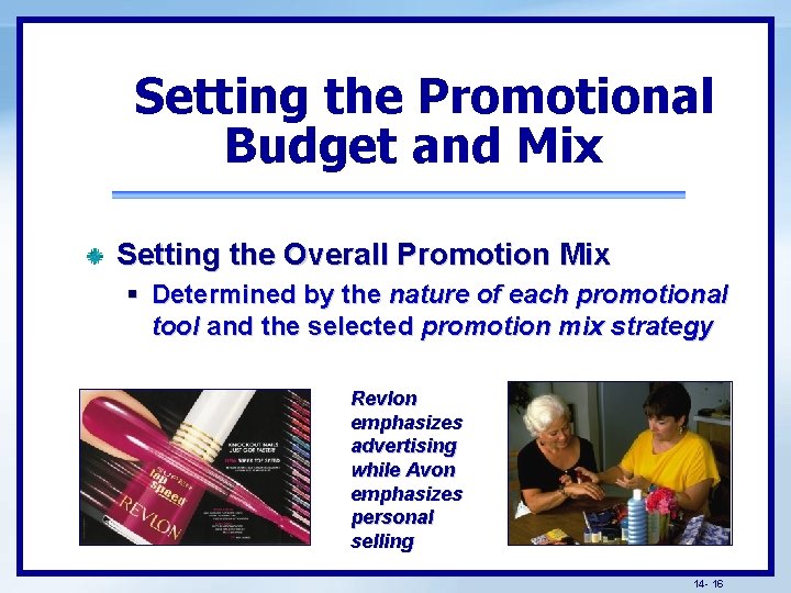 Setting the Promotional Budget and Mix Setting the Overall Promotion Mix § Determined by