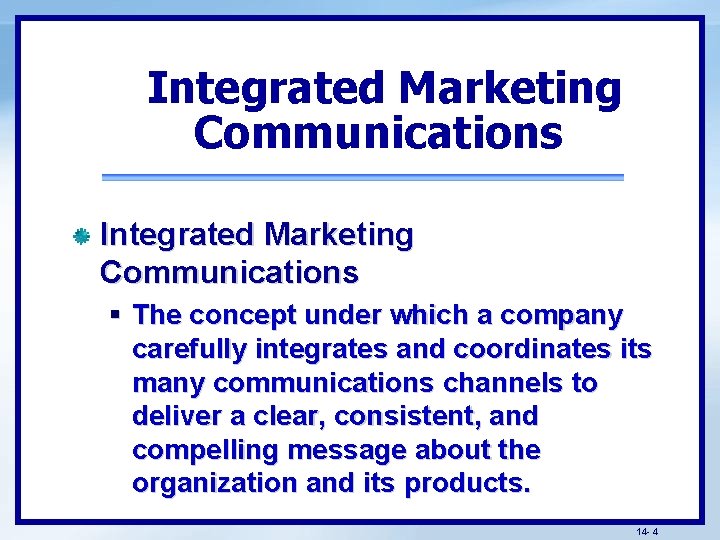 Integrated Marketing Communications § The concept under which a company carefully integrates and coordinates