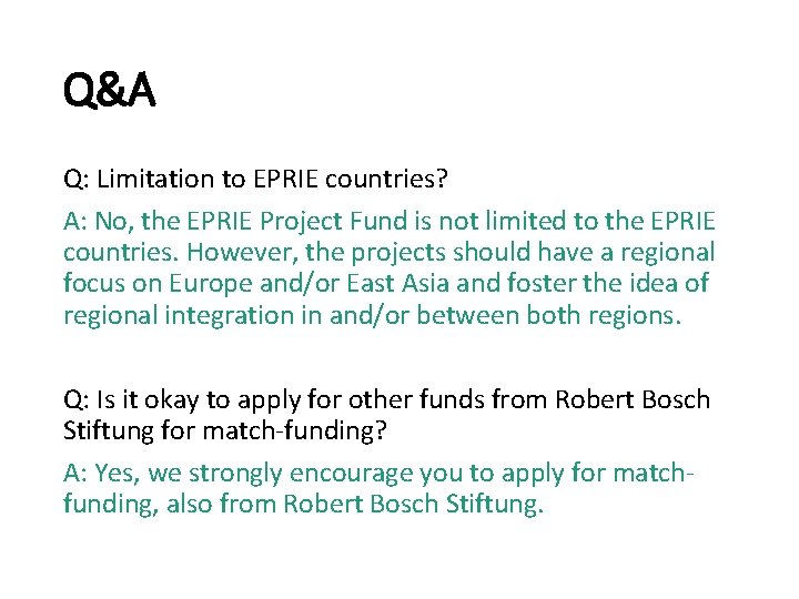 Q&A Q: Limitation to EPRIE countries? A: No, the EPRIE Project Fund is not