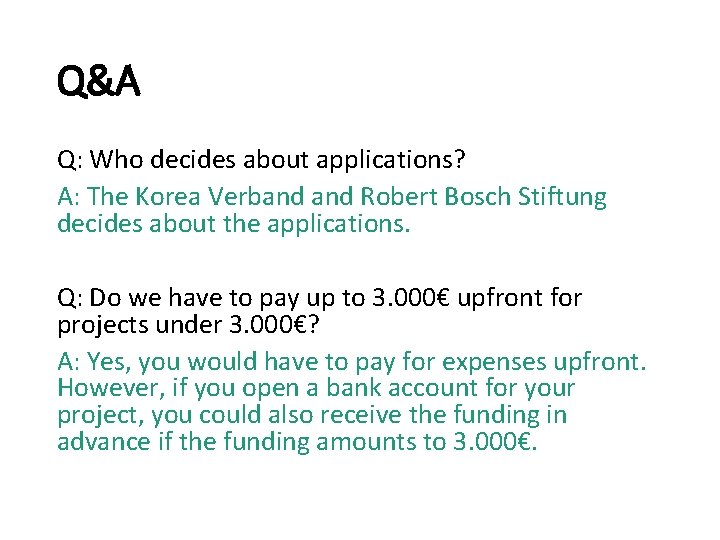 Q&A Q: Who decides about applications? A: The Korea Verband Robert Bosch Stiftung decides