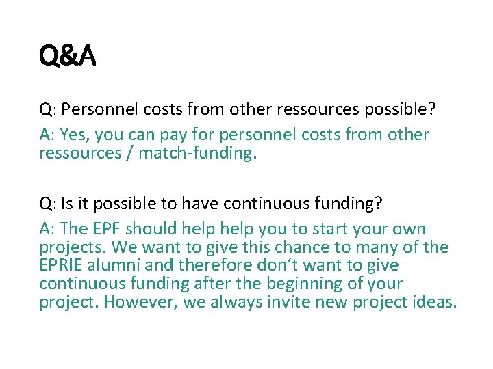 Q&A Q: Personnel costs from other ressources possible? A: Yes, you can pay for