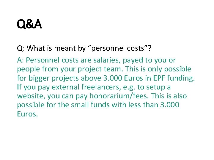 Q&A Q: What is meant by “personnel costs”? A: Personnel costs are salaries, payed