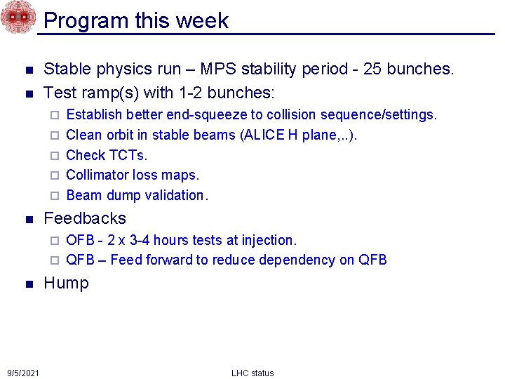Program this week n n Stable physics run – MPS stability period - 25