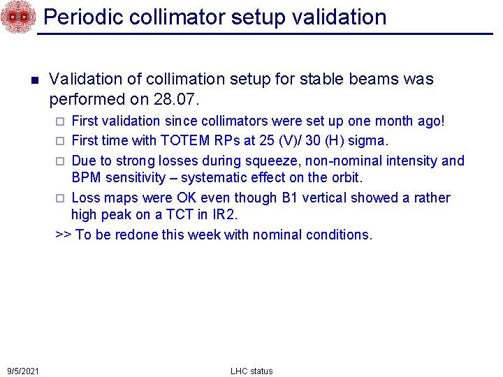 Periodic collimator setup validation n Validation of collimation setup for stable beams was performed