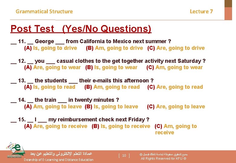 Grammatical Structure Lecture 7 Post Test (Yes/No Questions) __ 11. __ George ___ from