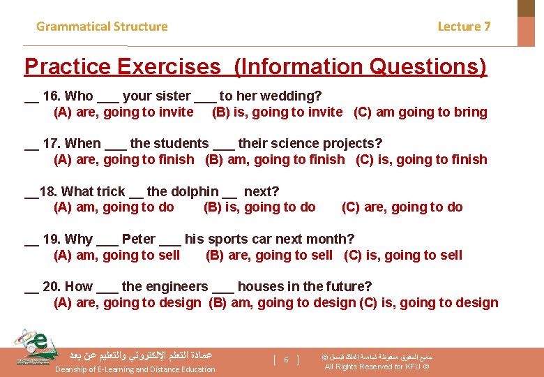 Grammatical Structure Lecture 7 Practice Exercises (Information Questions) __ 16. Who ___ your sister