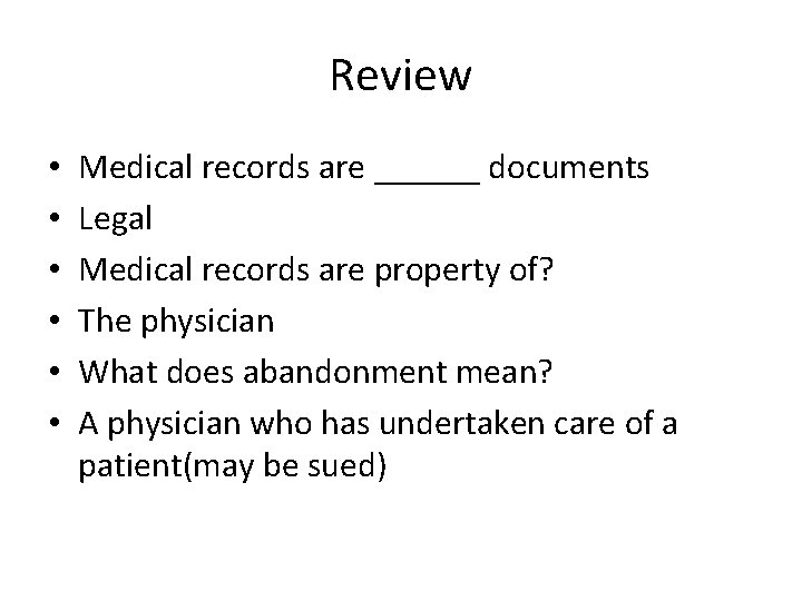 Review • • • Medical records are ______ documents Legal Medical records are property