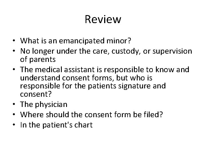 Review • What is an emancipated minor? • No longer under the care, custody,