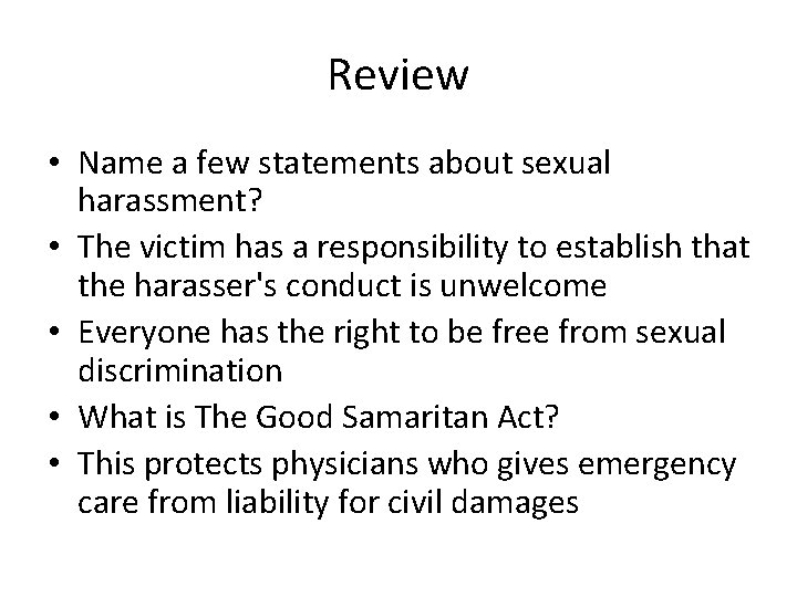 Review • Name a few statements about sexual harassment? • The victim has a