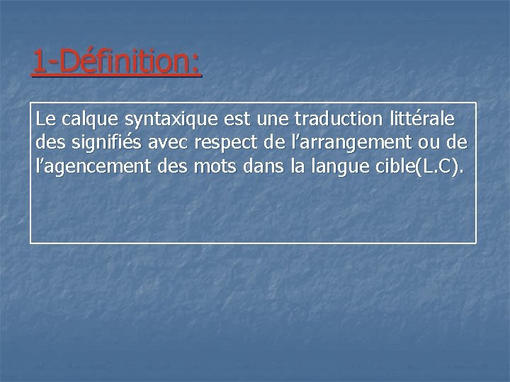 1 -Définition: Le calque syntaxique est une traduction littérale des signifiés avec respect de