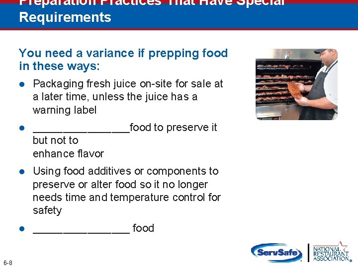 Preparation Practices That Have Special Requirements You need a variance if prepping food in