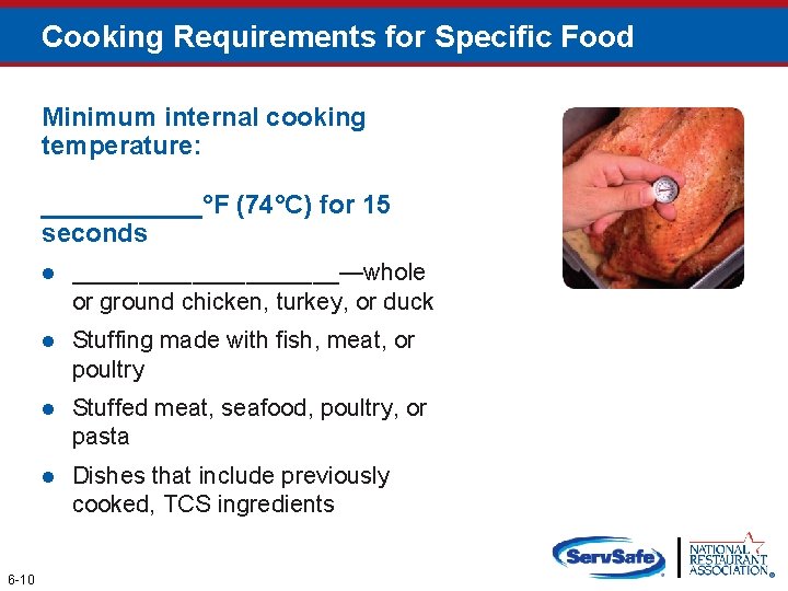 Cooking Requirements for Specific Food Minimum internal cooking temperature: ______°F (74°C) for 15 seconds