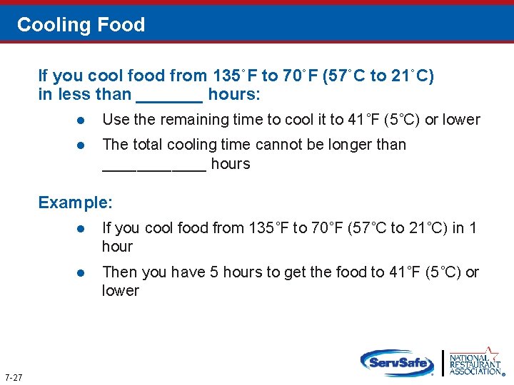 Cooling Food If you cool food from 135˚F to 70˚F (57˚C to 21˚C) in