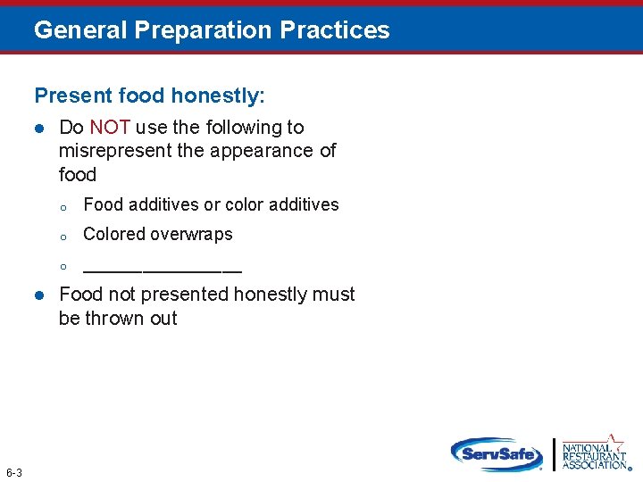 General Preparation Practices Present food honestly: l l 6 -3 Do NOT use the
