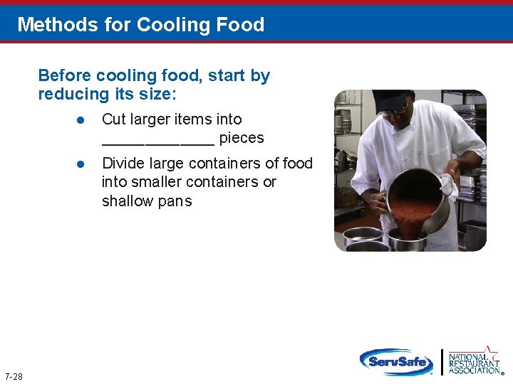 Methods for Cooling Food Before cooling food, start by reducing its size: 7 -28