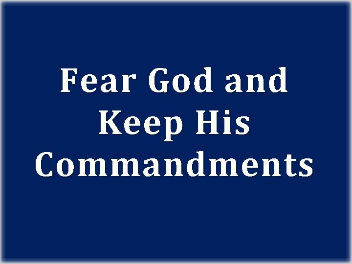 Fear God and Keep His Commandments 