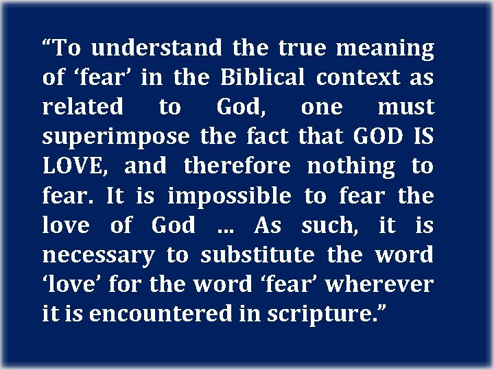 “To understand the true meaning of ‘fear’ in the Biblical context as related to