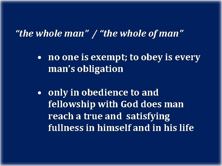 “the whole man” / “the whole of man” • no one is exempt; to