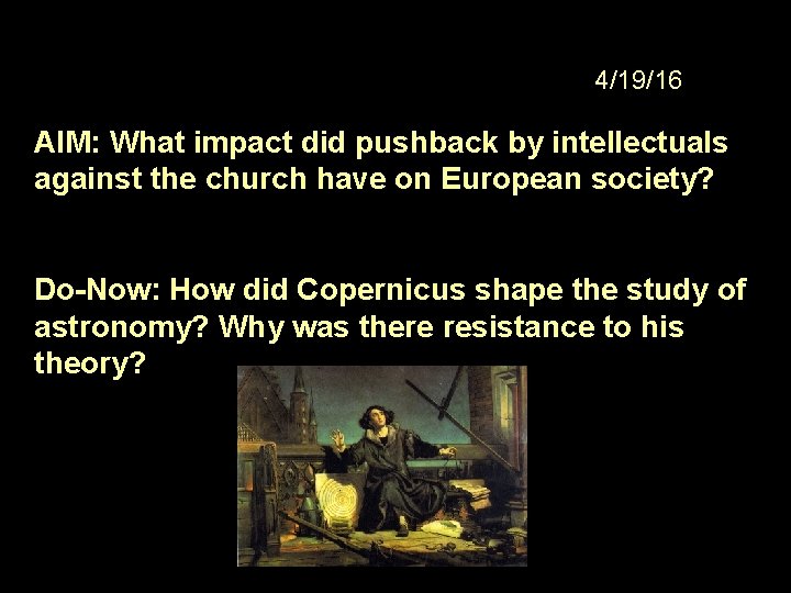 4/19/16 AIM: What impact did pushback by intellectuals against the church have on European