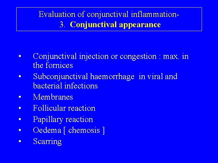 Evaluation of conjunctival inflammation 3. Conjunctival appearance • • Conjunctival injection or congestion :