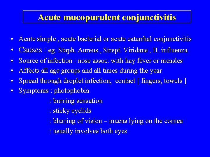 Acute mucopurulent conjunctivitis • Acute simple , acute bacterial or acute catarrhal conjunctivitis •