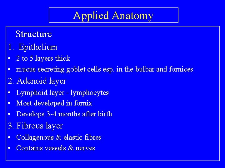 Applied Anatomy Structure 1. Epithelium • 2 to 5 layers thick • mucus secreting