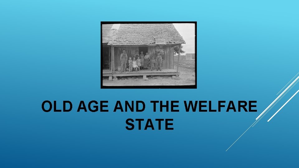 OLD AGE AND THE WELFARE STATE CHAPTER OUTLINE