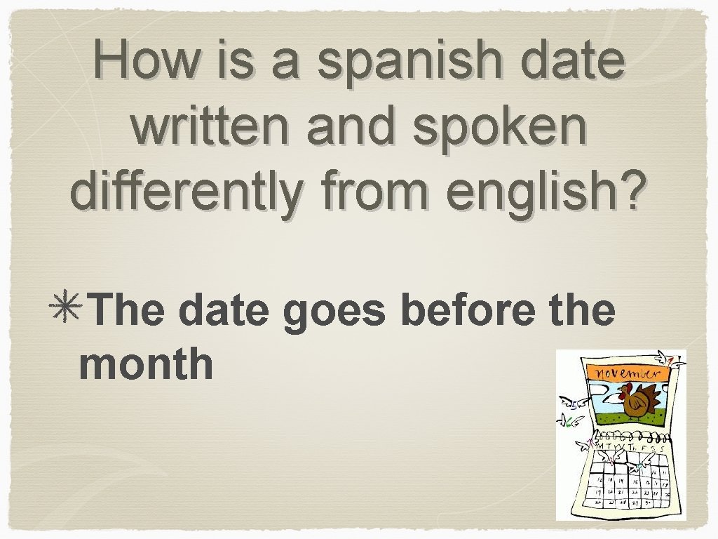 How is a spanish date written and spoken differently from english? The date goes