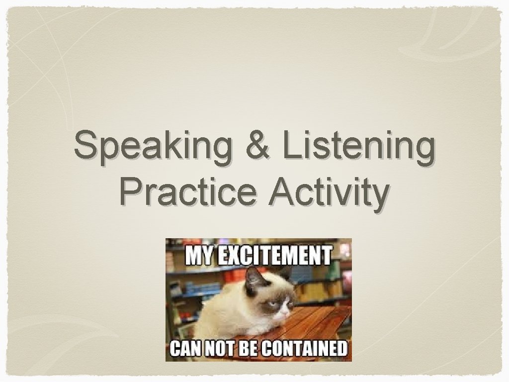 Speaking & Listening Practice Activity Speaking & Listening Practice Activity