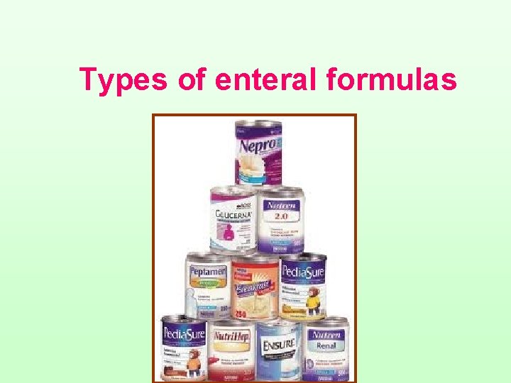 Types of enteral formulas 