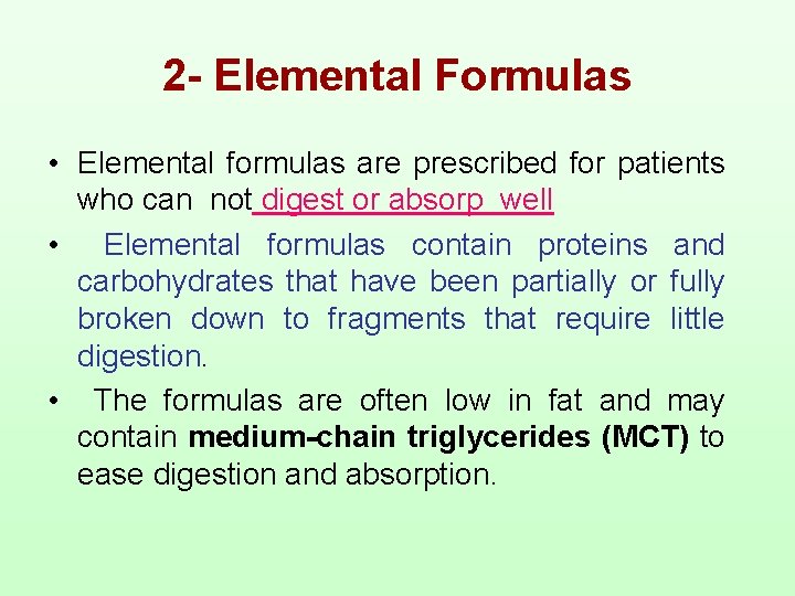 2 - Elemental Formulas • Elemental formulas are prescribed for patients who can not