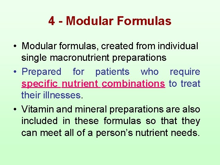 4 - Modular Formulas • Modular formulas, created from individual single macronutrient preparations •