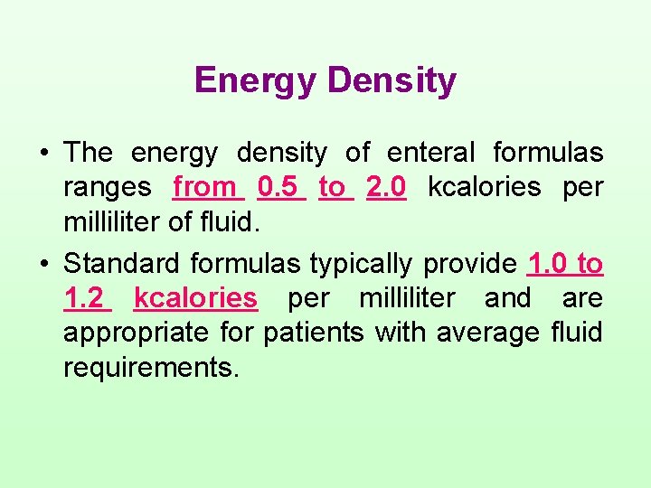 Energy Density • The energy density of enteral formulas ranges from 0. 5 to