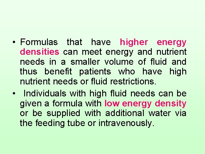  • Formulas that have higher energy densities can meet energy and nutrient needs