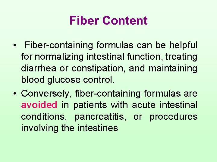 Fiber Content • Fiber-containing formulas can be helpful for normalizing intestinal function, treating diarrhea