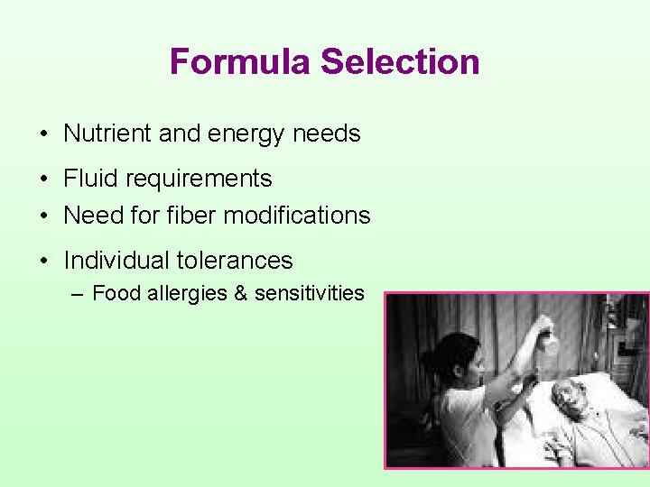 Formula Selection • Nutrient and energy needs • Fluid requirements • Need for fiber