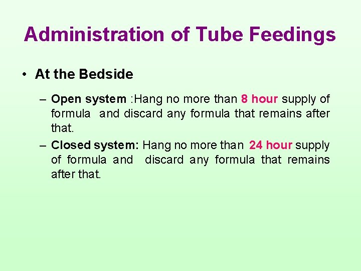 Administration of Tube Feedings • At the Bedside – Open system : Hang no