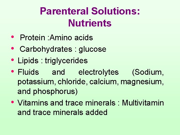 Parenteral Solutions: Nutrients • • • Protein : Amino acids Carbohydrates : glucose Lipids