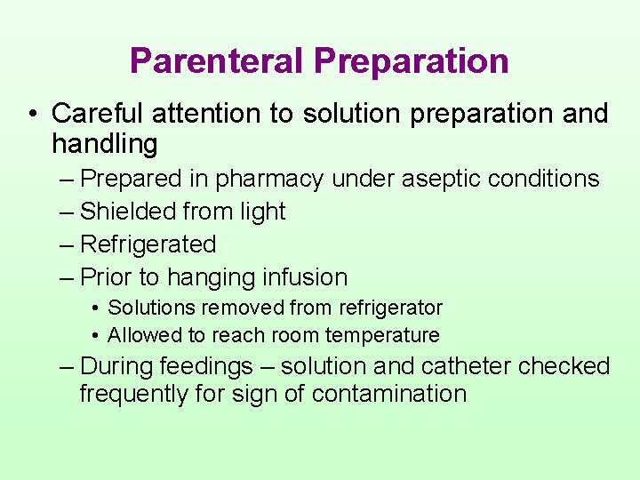 Parenteral Preparation • Careful attention to solution preparation and handling – Prepared in pharmacy